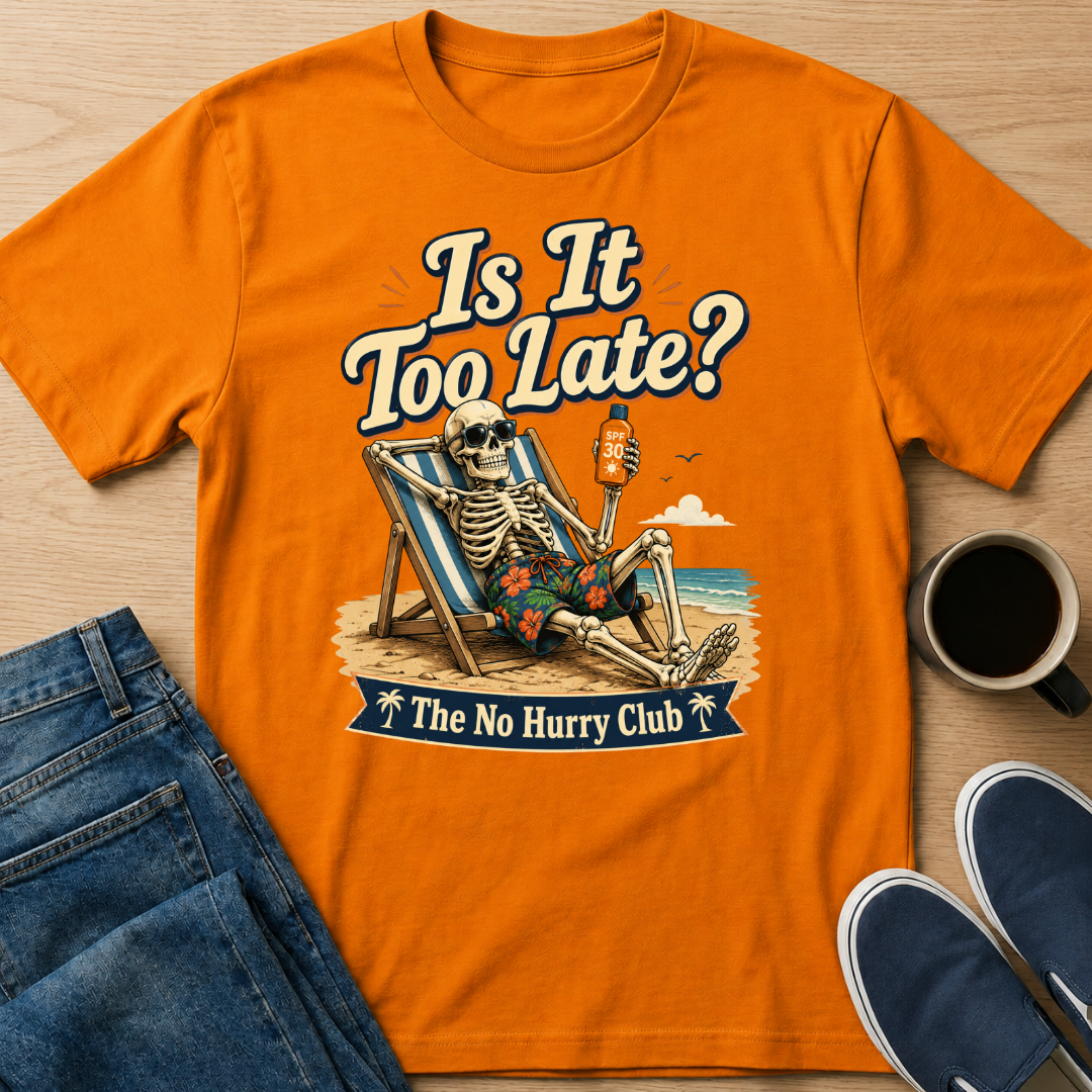 Is It Too Late? T-Shirt