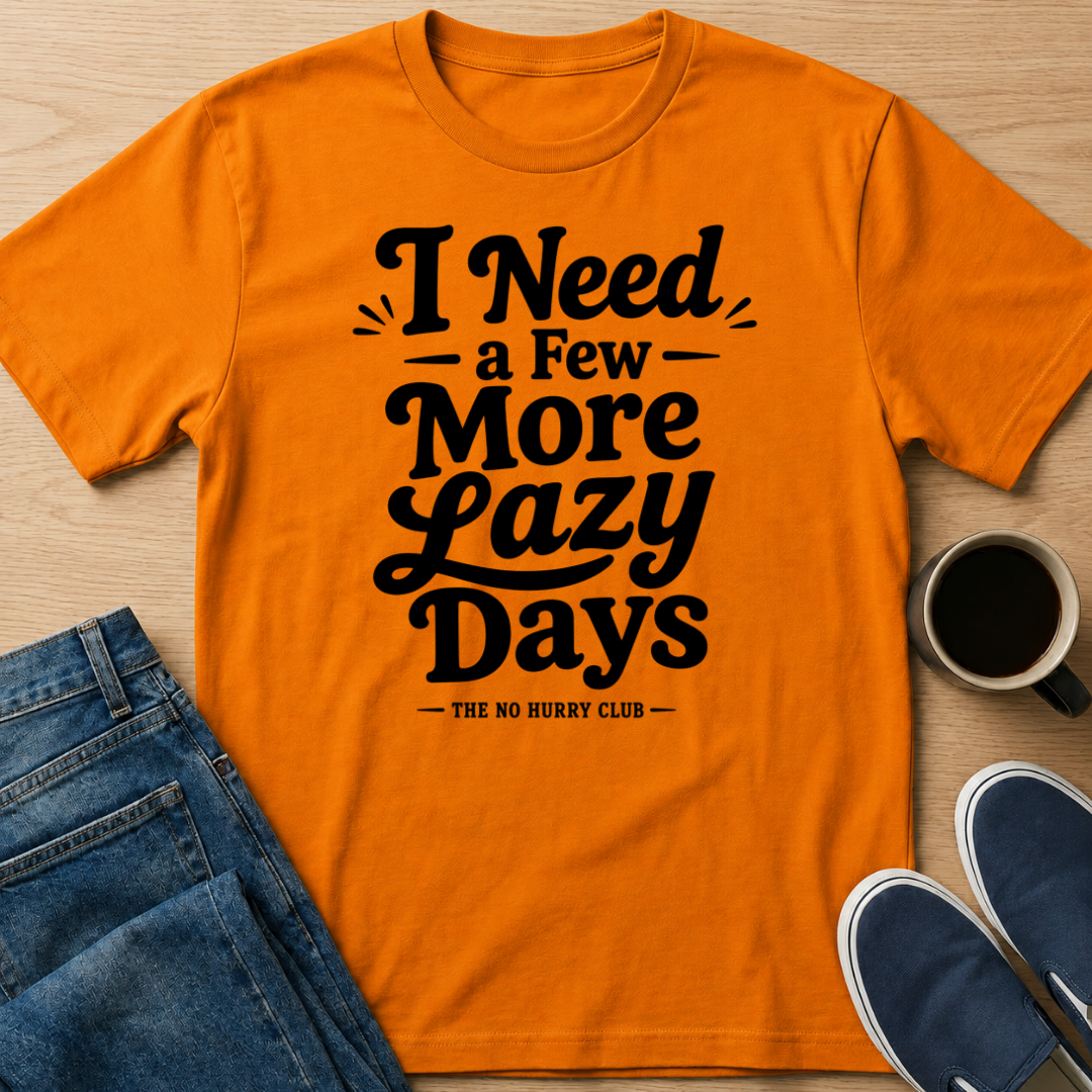 A Few More Lazy Days T-Shirt