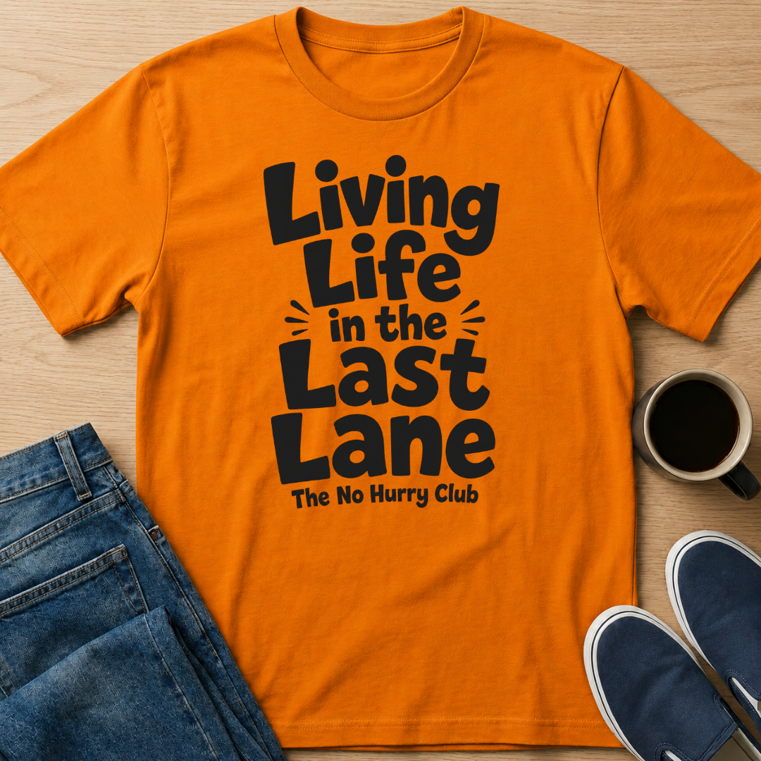 Living Life in the Last Lane T-Shirt