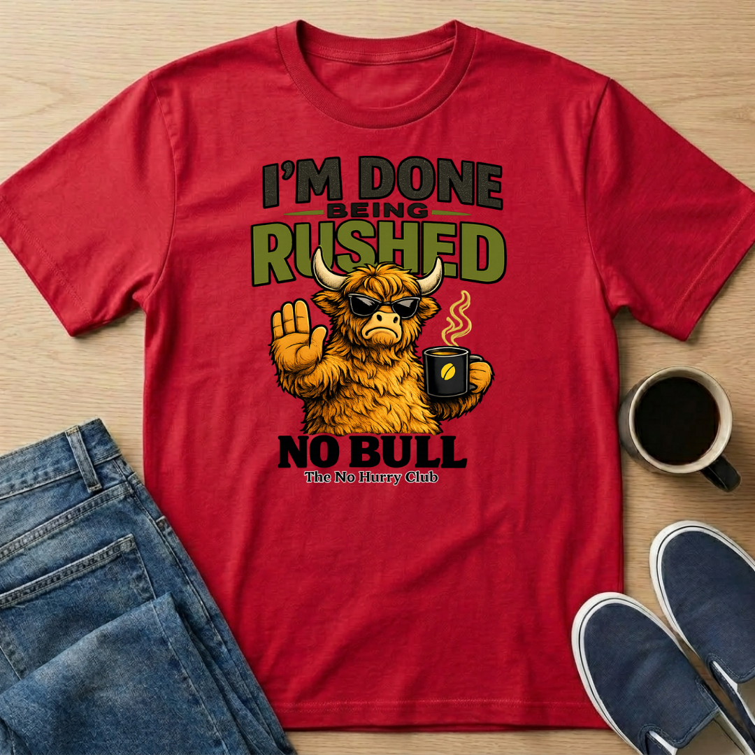 Done Being Rushed Bull T-Shirt