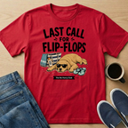 Last Call For Flip-Flops T-Shirt