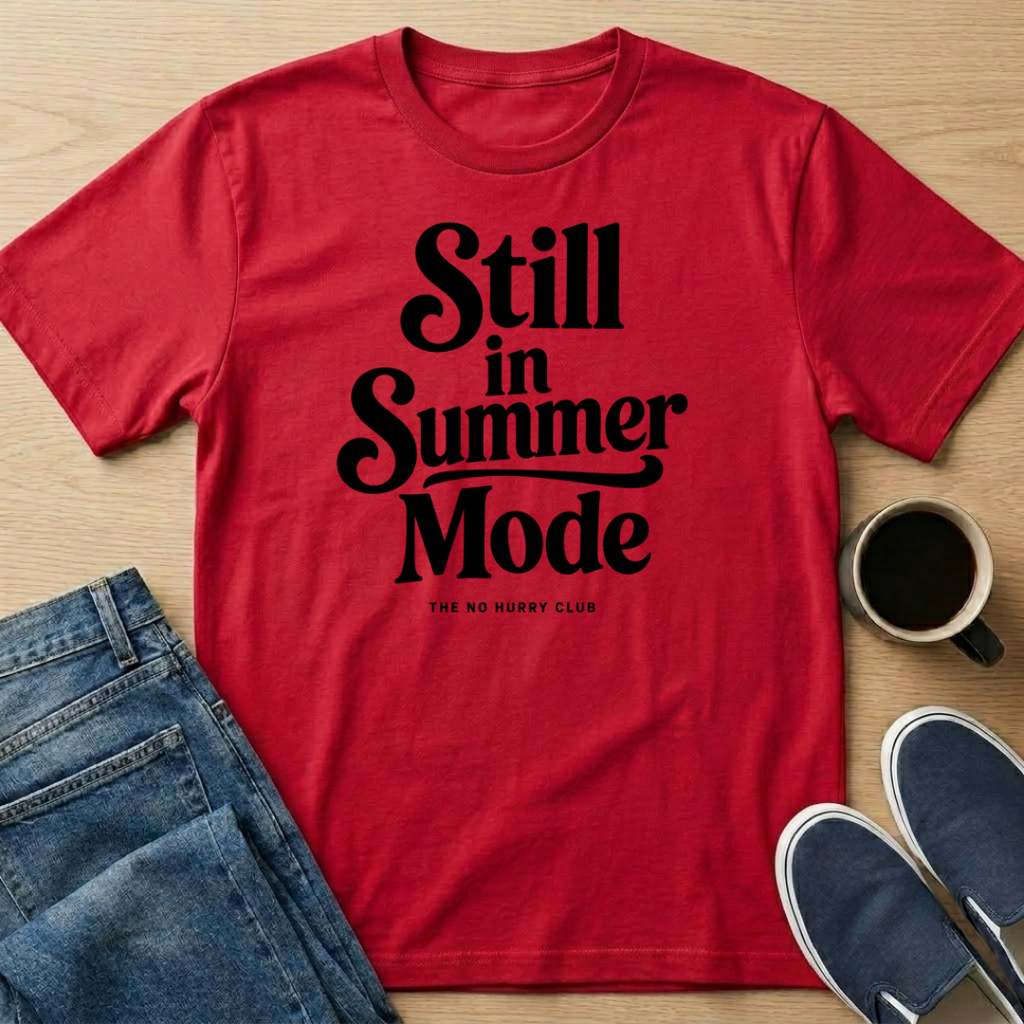Still In Summer Mode T-Shirt