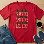 Let It Slow T-Shirt