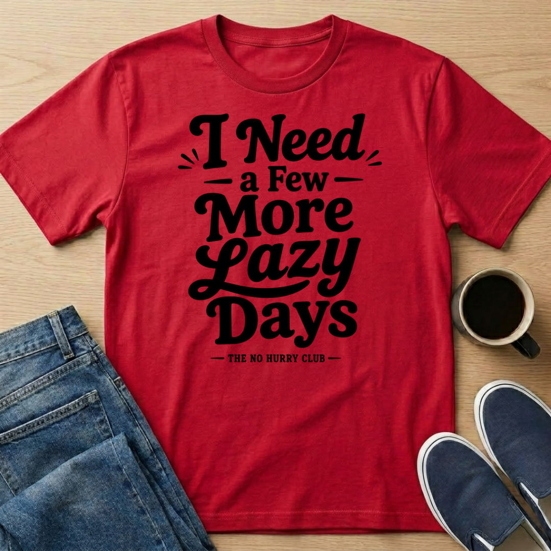 A Few More Lazy Days T-Shirt