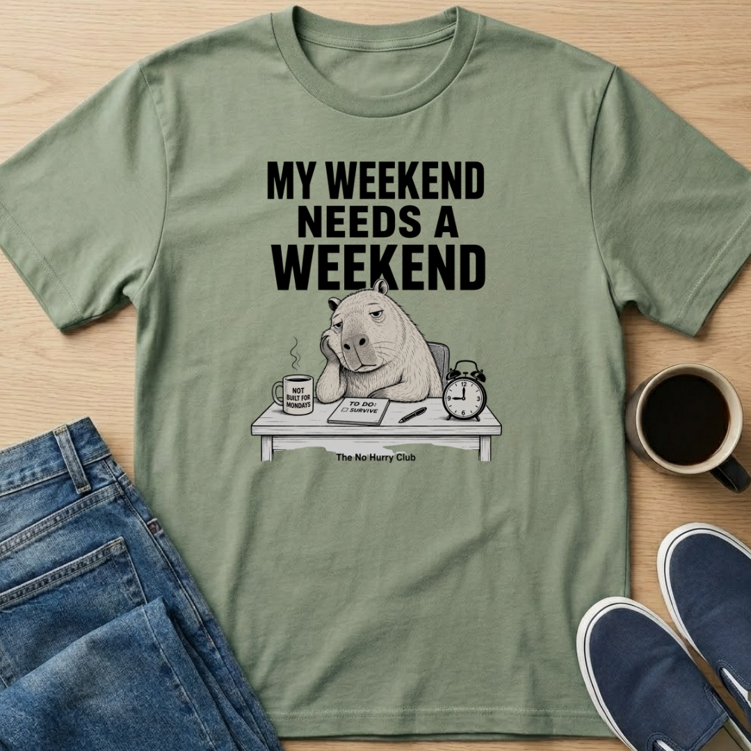 My Weekend Needs A Weekend T-Shirt
