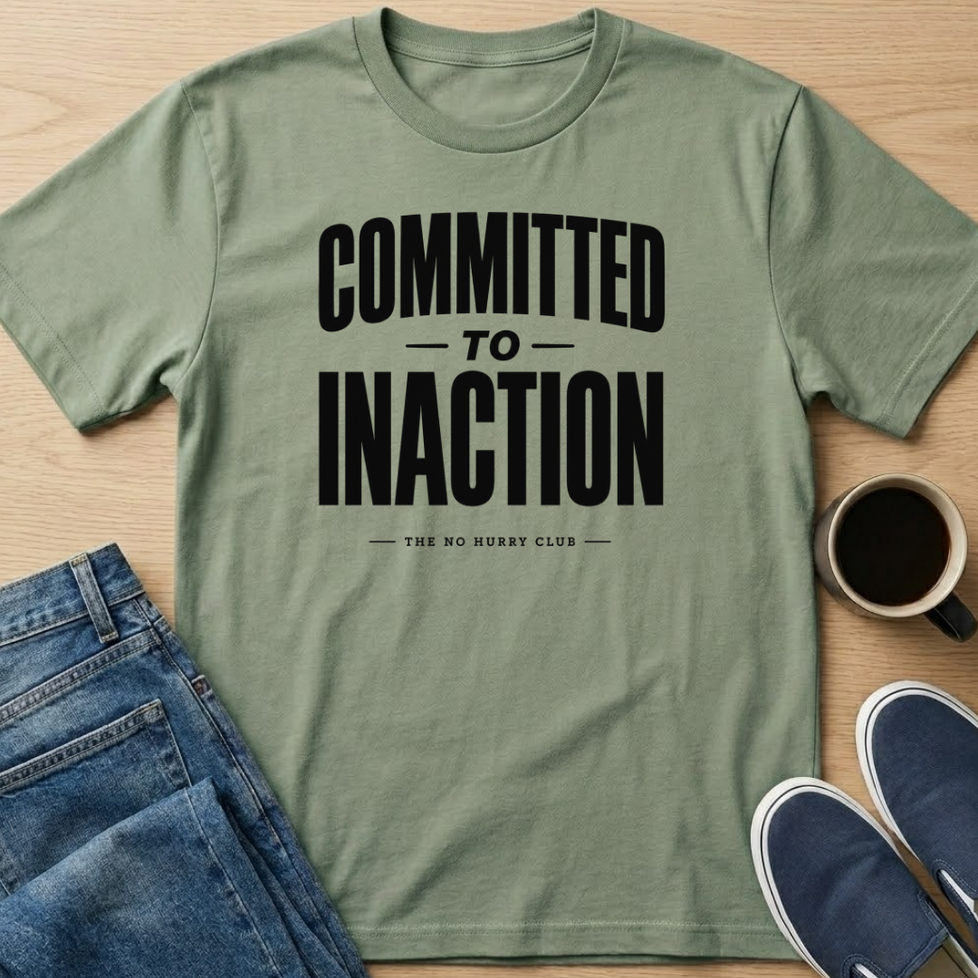 Committed To Inaction Text T-Shirt