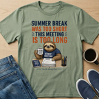 Summer Break Was Too Short T-Shirt