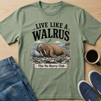 Live Like A Walrus T-Shirt