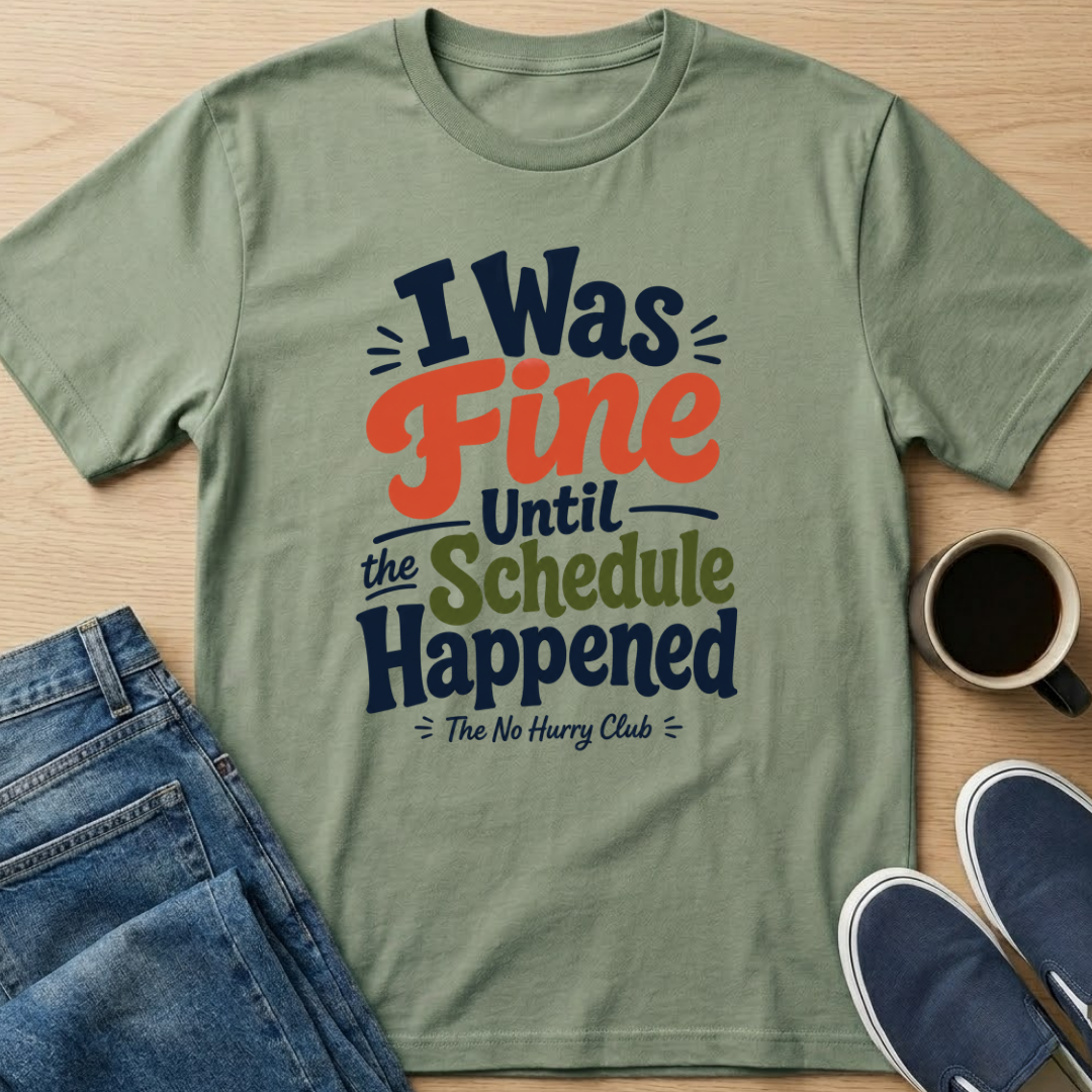 I Was Fine Until T-Shirt