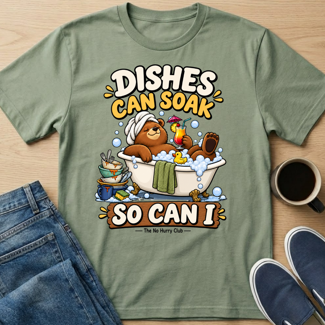 Dishes Can Soak T-Shirt