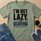 I'm Not Lazy Text T-Shirt