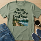 Everything My Soul Needs Lake T-Shirt