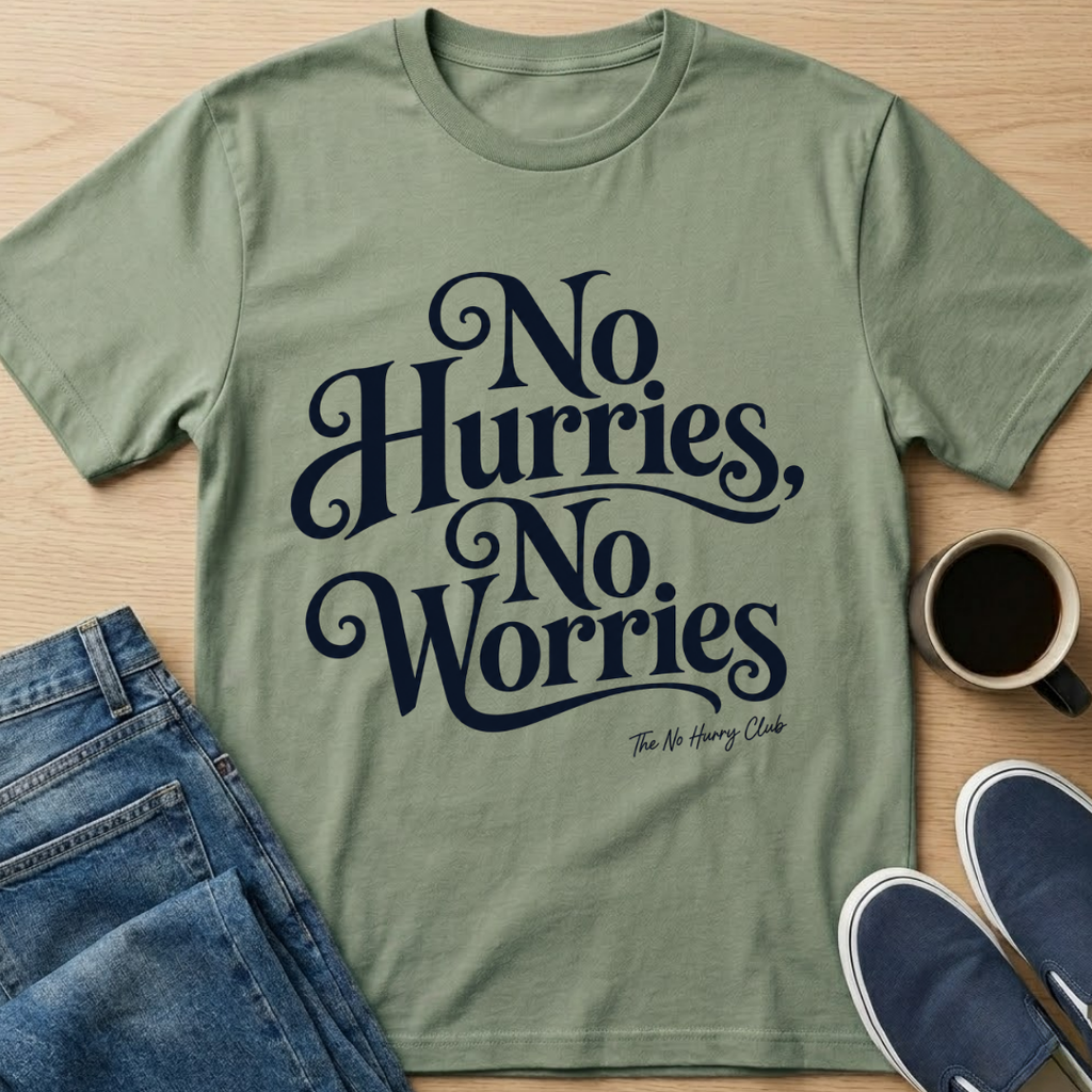 No Hurries, No Worries T-Shirt