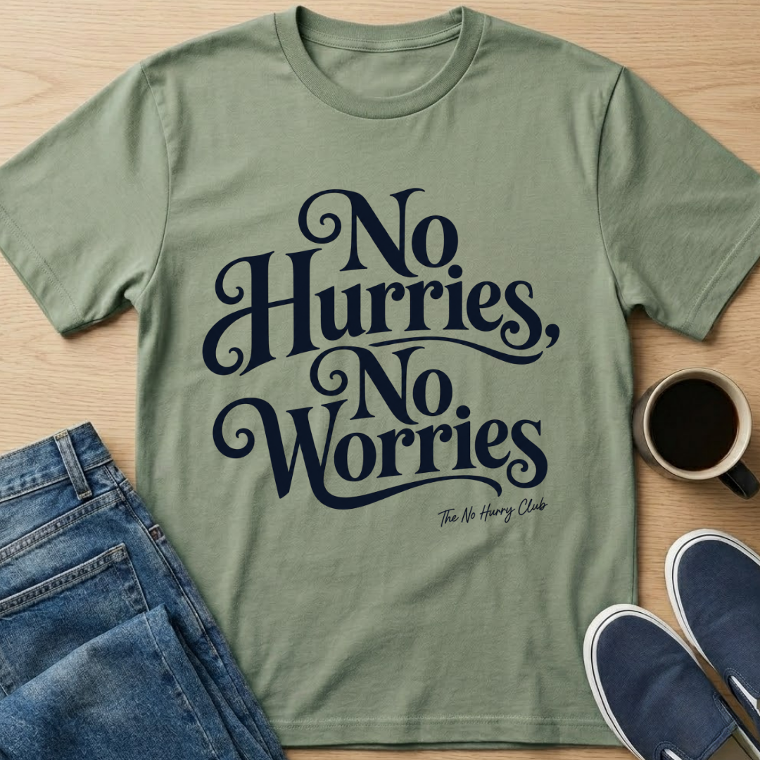 No Hurries, No Worries T-Shirt