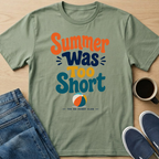 Summer Was Too Short T-Shirt
