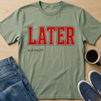 LATER T-Shirt
