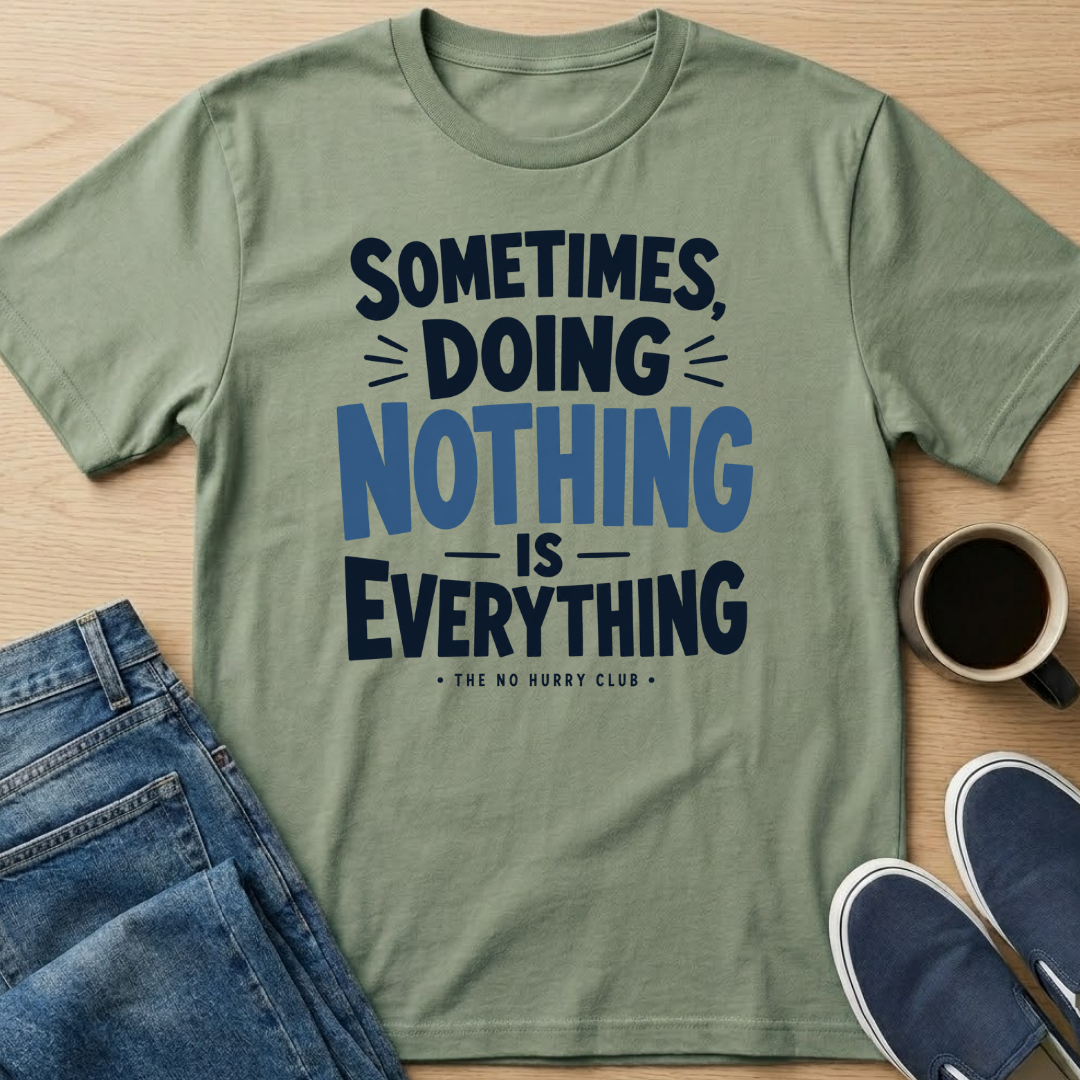 Sometimes, Doing Nothing Text T-Shirt