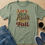 Let's Not Rush Fall T-Shirt