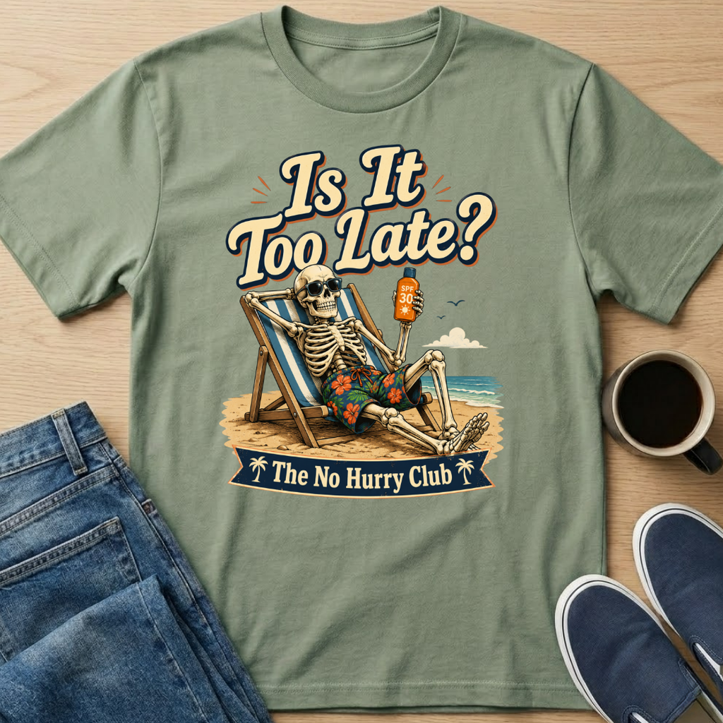 Is It Too Late? T-Shirt
