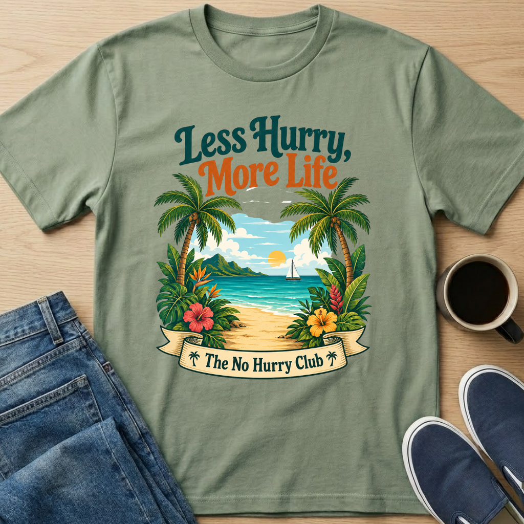 Less Hurry, More Life T-Shirt