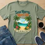 Less Hurry, More Life T-Shirt