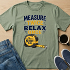 Measure Twice T-Shirt