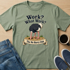 Work? Ostrich T-Shirt