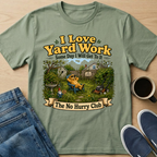 I Love Yard Work T-Shirt