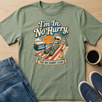 I'm In No Hurry T-Shirt