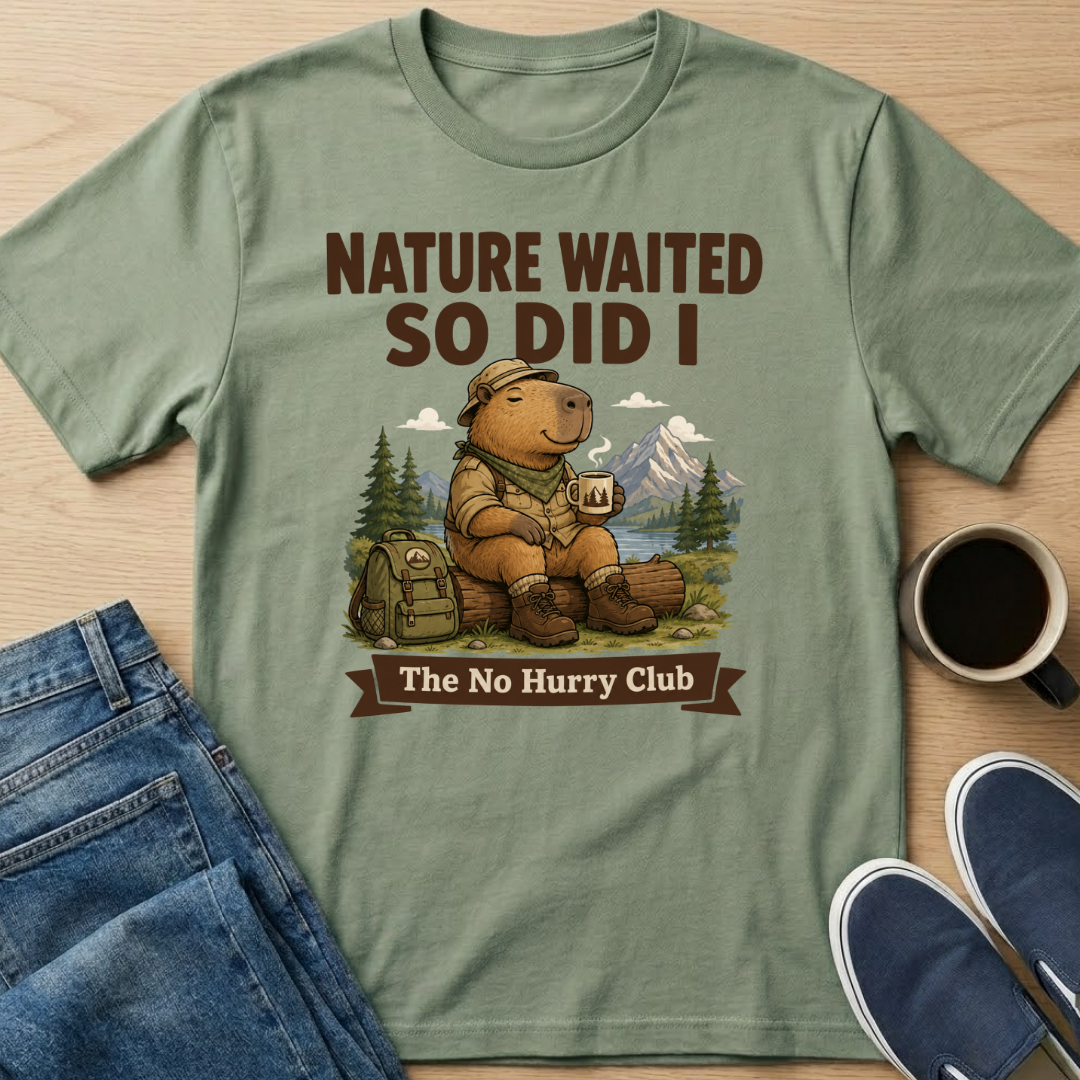 Nature Waited And So Did I T-Shirt
