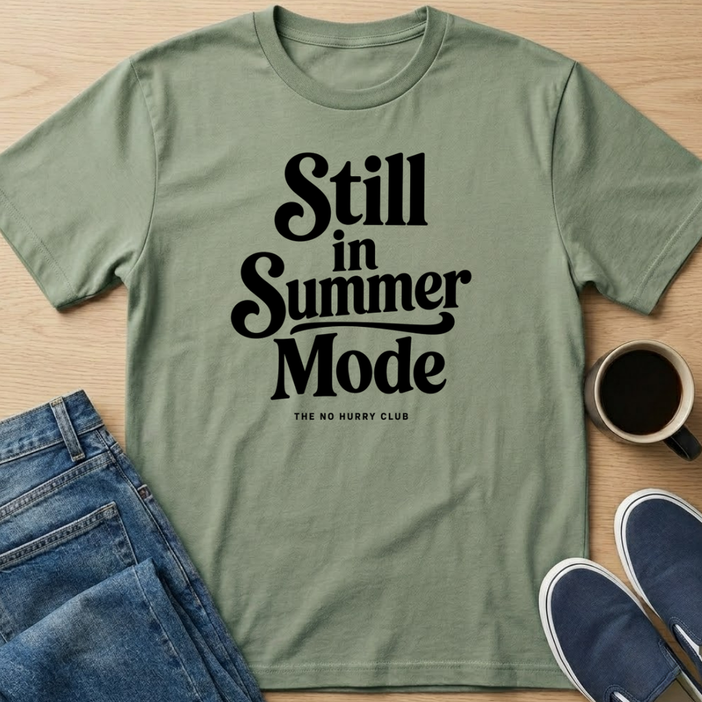 Still In Summer Mode T-Shirt