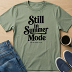 Still In Summer Mode T-Shirt