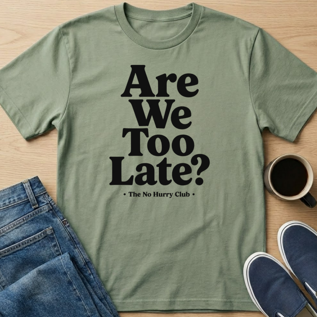 Are We Too Late? T-Shirt