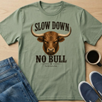 Slow Down No Bull T-Shirt