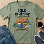 Fold Clothes? T-Shirt