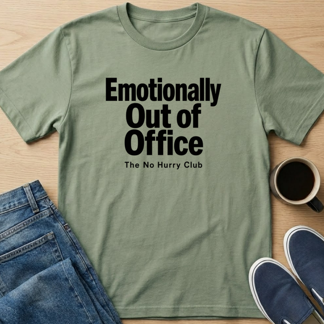 Emotionally Out Of Office T-Shirt