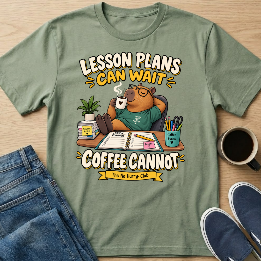 Lesson Plans Can Wait T-Shirt