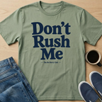 Don't Rush Me Text T-Shirt
