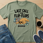 Last Call For Flip-Flops T-Shirt
