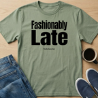 Fashionably Late Text T-Shirt