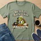 We'll Get Back To You T-Shirt
