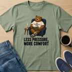 Less Pressure, More Comfort T-Shirt