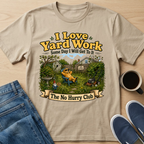 I Love Yard Work T-Shirt