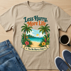Less Hurry, More Life T-Shirt