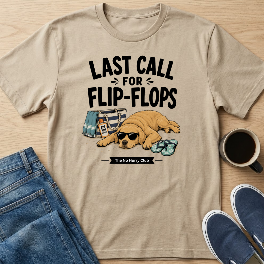 Last Call For Flip-Flops T-Shirt