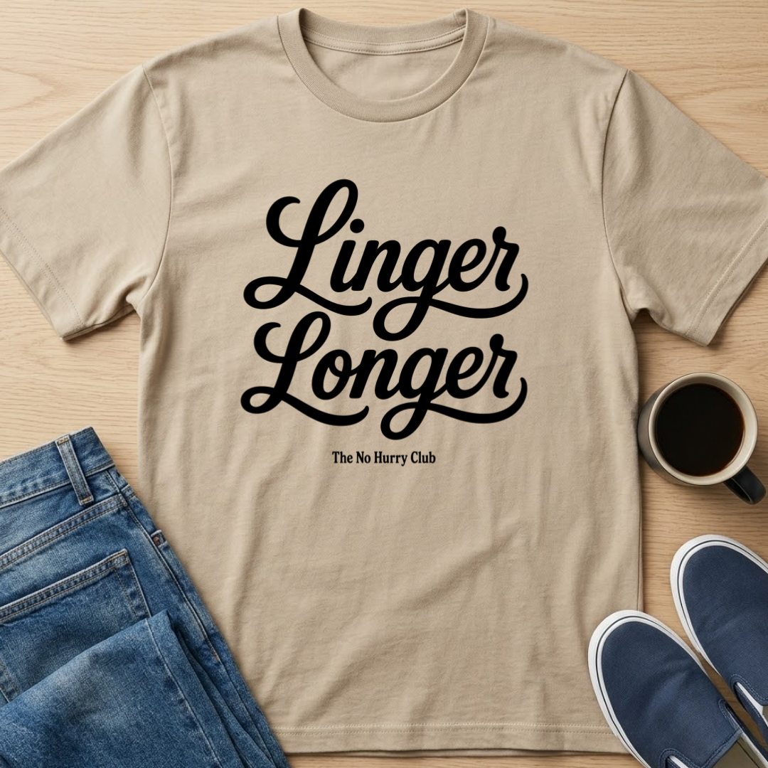 Linger Longer Text T-Shirt