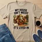 My House Isn't Messy T-Shirt