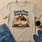 Cancel Plans Keep Snacks T-Shirt