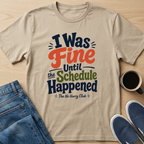 I Was Fine Until T-Shirt