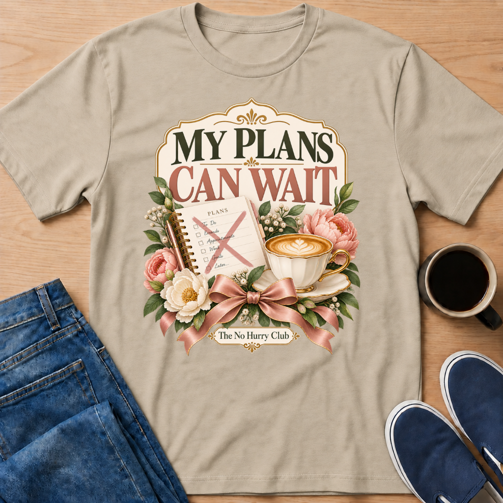My Plans Can Wait T-Shirt